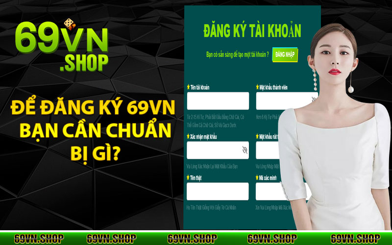 Đăng Ký 69Vn Đơn giản, Nhanh Chóng Trong Một Nốt Nhạc 1 Để đăng ký 69vn bạn cần chuẩn bị gì?