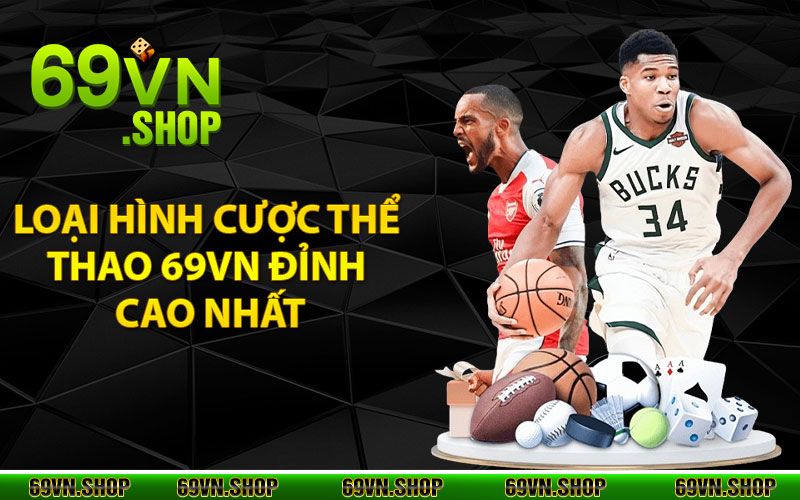 Thể Thao 69Vn - Hòa Mình Cùng Thế Giới Giải Trí Đỉnh Cao 4 Loại hình cược thể thao 69vn đỉnh cao nhất